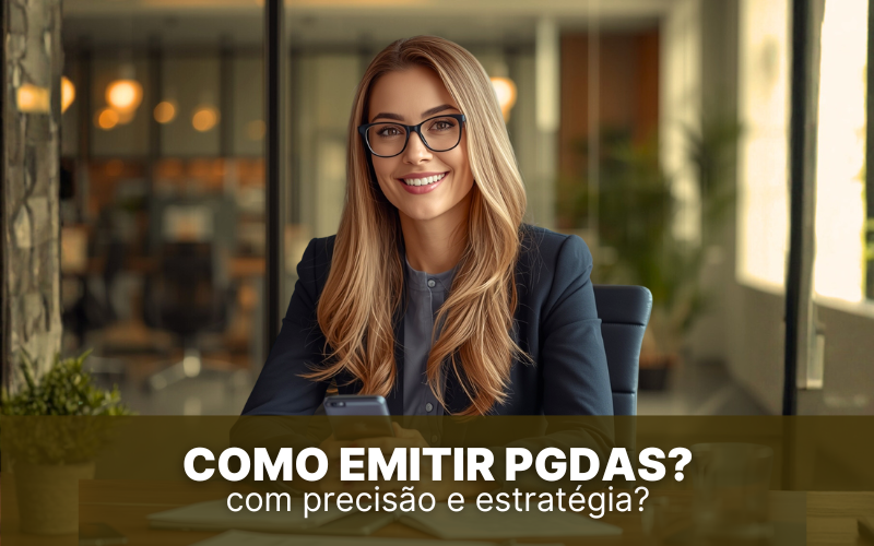 Como emitir PGDAS MEI com precis&atilde;o e estrat&eacute;gia?