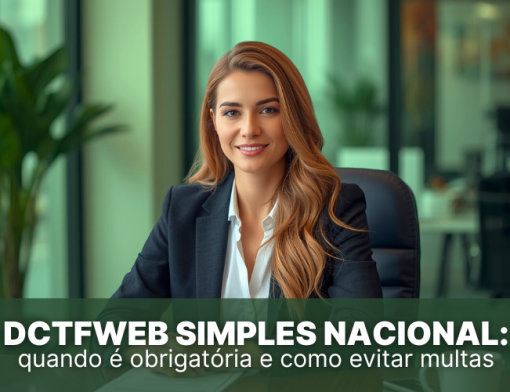 DCTFWeb Simples Nacional: quando &eacute; obrigat&oacute;ria e como evitar multas