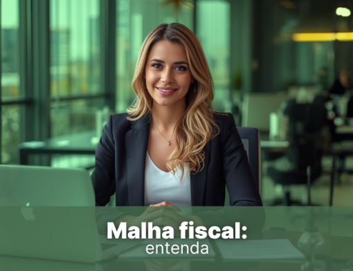 Malha fiscal: entenda o que é, por que empresas caem e como evitar problemas