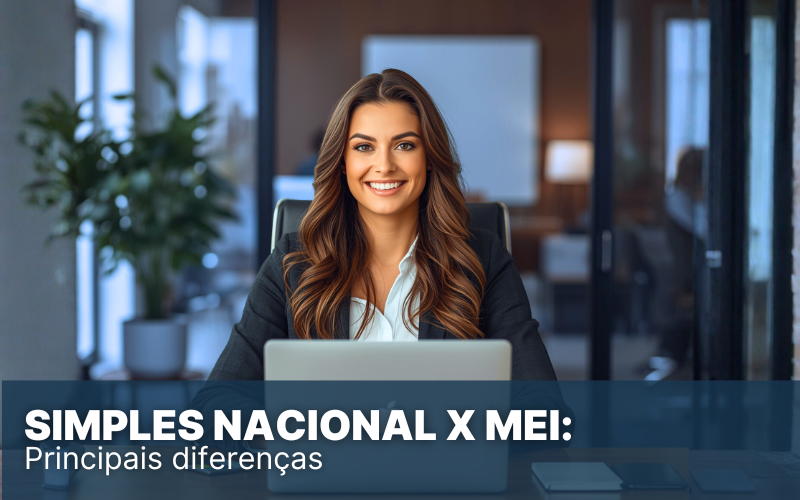 Simples Nacional X MEI: Entenda as diferenças e pague menos impostos