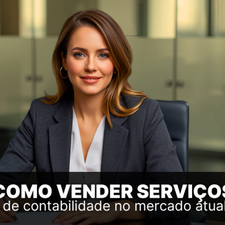Como vender servi&ccedil;os de contabilidade no mercado atual