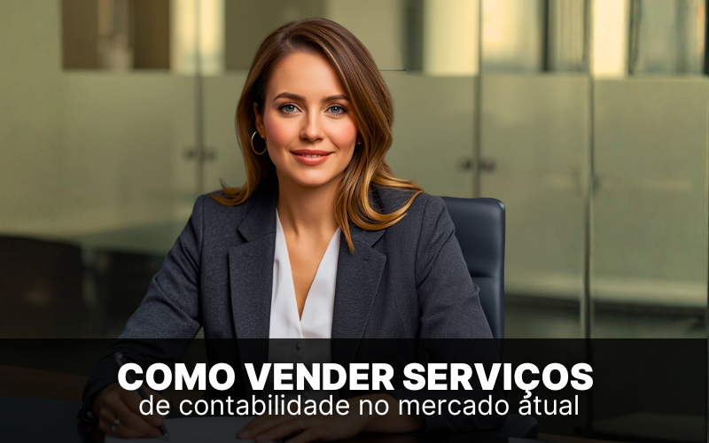Como vender servi&ccedil;os de contabilidade no mercado atual