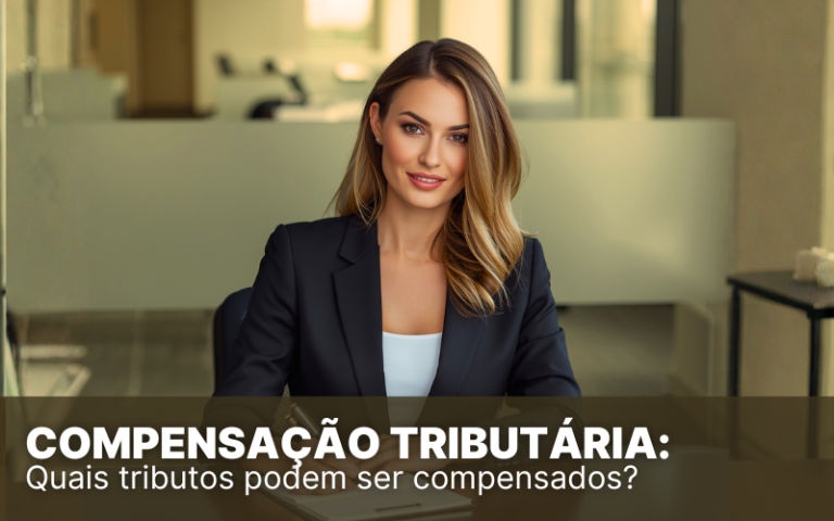 Compensação tributária: como recuperar créditos fiscais