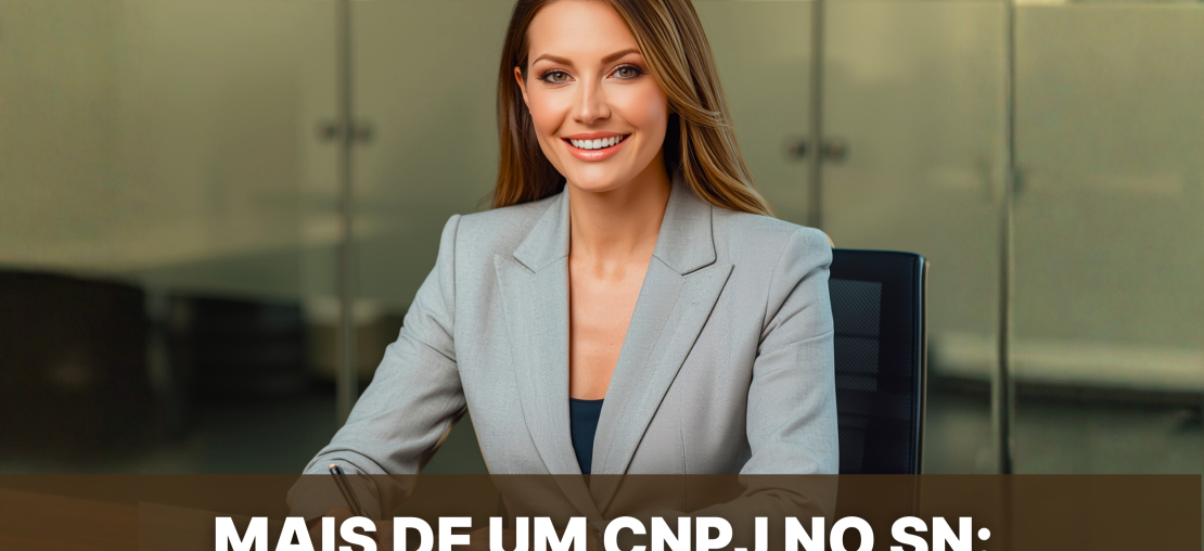 Mais de um CNPJ no Simples Nacional: estrat&eacute;gia inteligente ou risco fiscal?