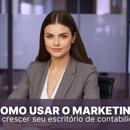 Como usar o marketing para crescer seu escrit&oacute;rio de contabilidade