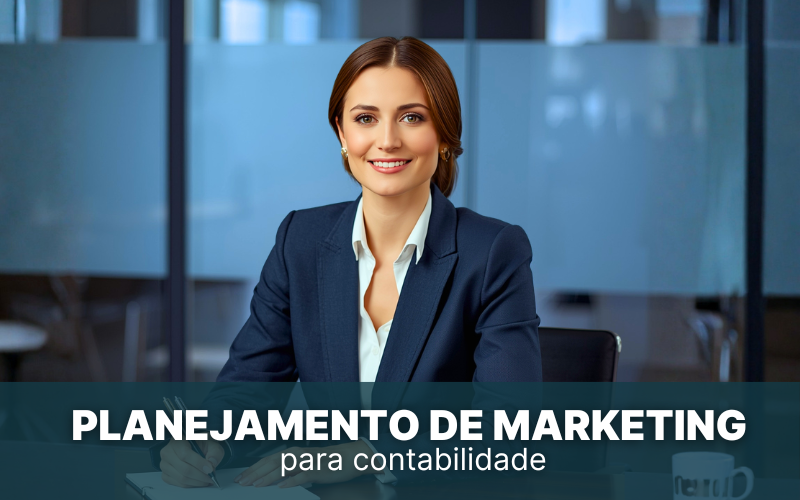 Planejamento de Marketing para contabilidade: o que te diferencia