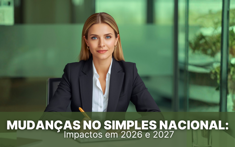 Mudan&ccedil;as no Simples Nacional: Impactos em 2026 e 2027