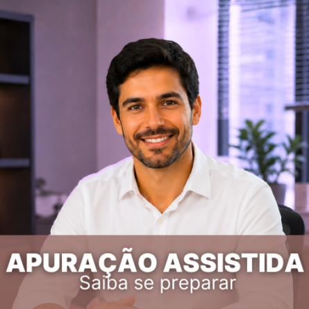 Apura&ccedil;&atilde;o Assistida – Saiba se preparar!