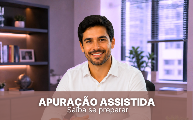 Apura&ccedil;&atilde;o Assistida – Saiba se preparar!