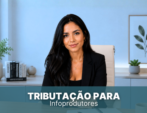 Tributação para Infoprodutor: Guia de Economia Tributária